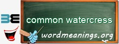 WordMeaning blackboard for common watercress